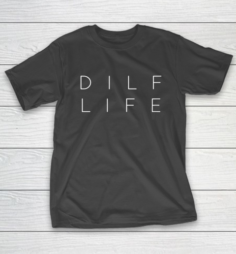 Funny DILF LIFE Dad Humor Jone T-Shirt