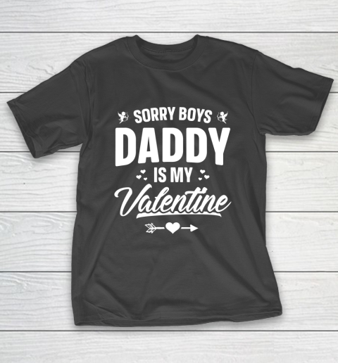 Funny Girls Love Shirt Cute Sorry Boys Daddy Is My Valentine T-Shirt