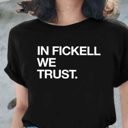 Funny In Fickell We Trust Shirt