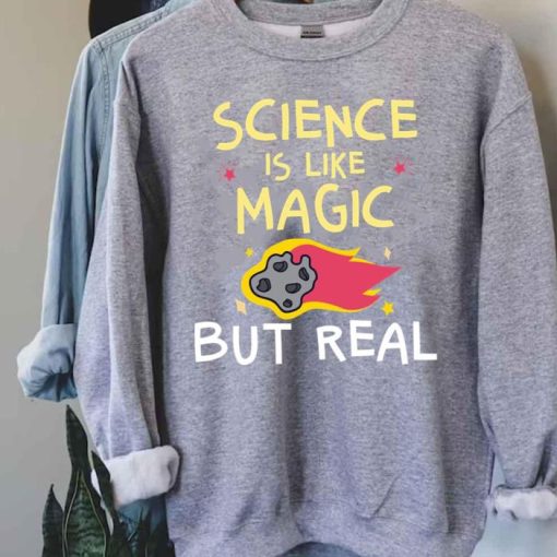 Funny Science Is Like Magic But Real Sweatshirt