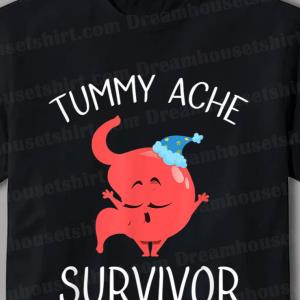 Funny Tummy Ache Survivor Shirt