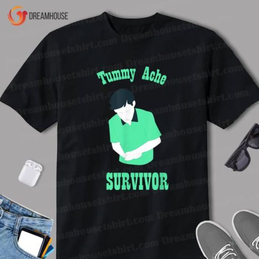 Funy Tummy Ache Survivor Shirt