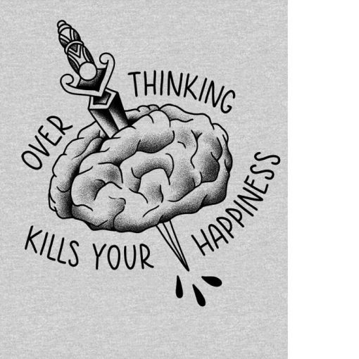Gift Overthinking Kills Your Happiness Brain Shirt