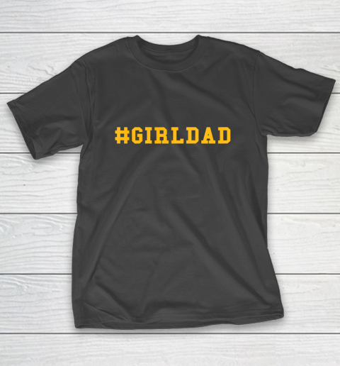 Girl Dad #GirlDad T-Shirt