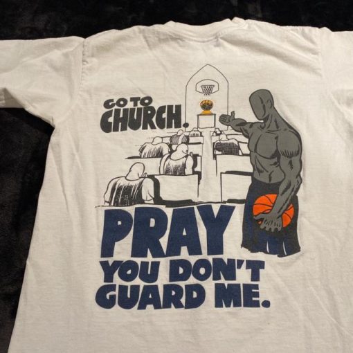Go To Church Pray You Don’t Guard me Shirt