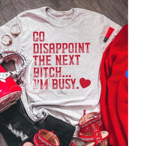 Go disappoint the next bitch shirt