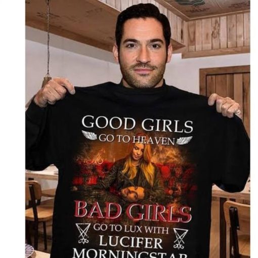 Good Girls Go To Heaven Bad Girls Shirt