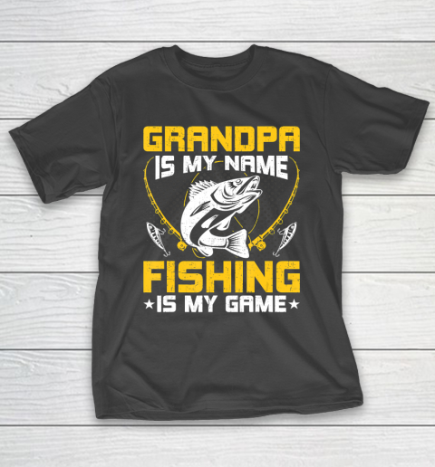GrandFather gift shirt Grandpa Is My Name Fishing Is My Game Funny Fly Fishing Gift T Shirt T-Shirt