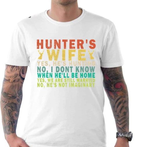 Hunters Wife Yes Hes Hunting Funny Quote Shirt