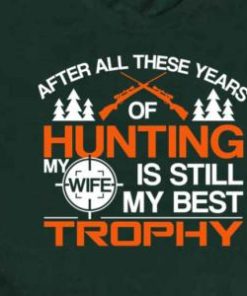 Hunting Hunter Wife Guns Trophy Shirt 1 Hunting Hunter Wife Guns Trophy Shirt 2