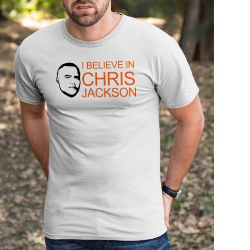I Believe In Chris Jackson Shirt