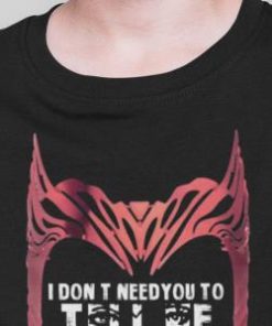 I Dont Need You To Tell Me Who I Am Wandavision Shirt 1 I Dont Need You To Tell Me Who I Am Wandavision Shirt 2