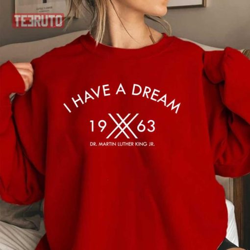 I Have A Dream 1963 Martin Luther King Sweatshirt