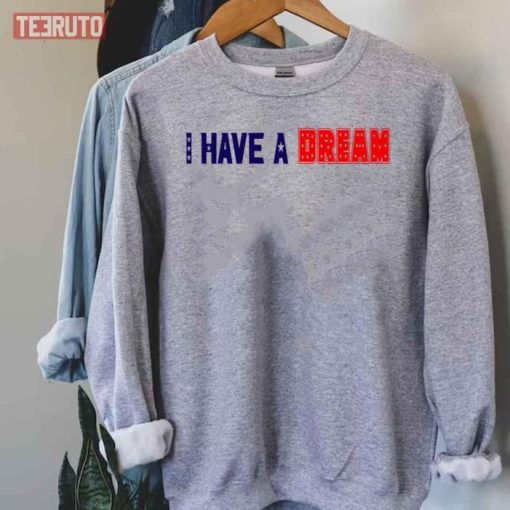 I Have A Dream Martin Luther King Jr Day Sweatshirt