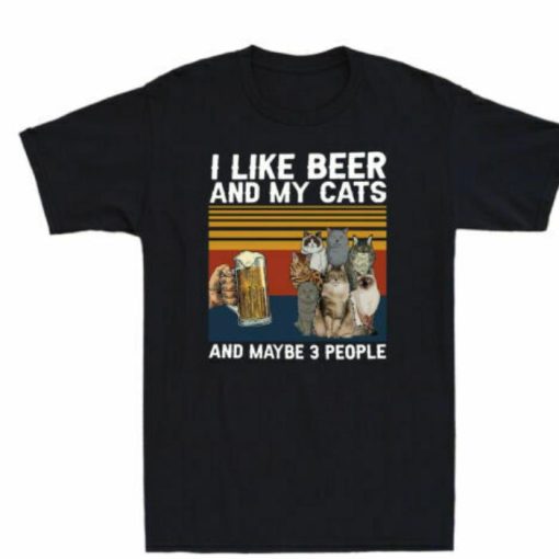 I Like Beer And My Cats And Maybe 3 People Shirt