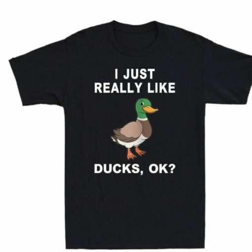 I Like Really Just For Duck Shirt