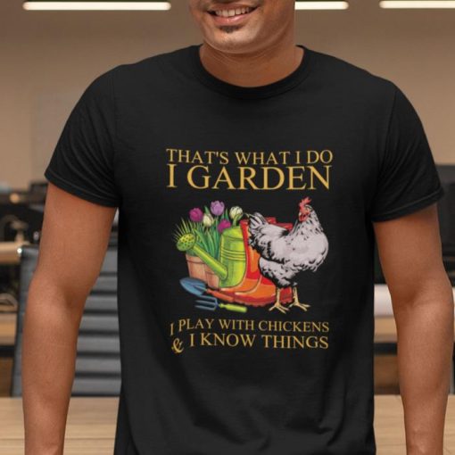 I Love Gardening Thats What I Do I Garden Shirt