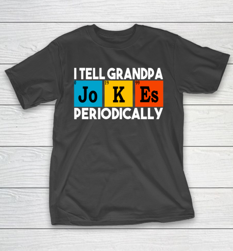 I Tell Grandpa Jokes Periodically Funny Grandfather Gift Awesome Father’s Day T-Shirt