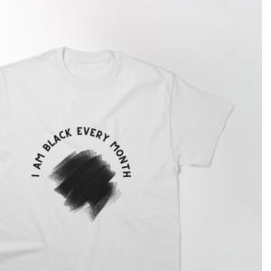 I am Black In Every Month Iam Black In Every Month Shirt
