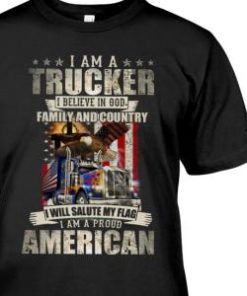 I am a trucker I believe in god family and country shirt 1 I am a trucker I believe in god family and country shirt 2
