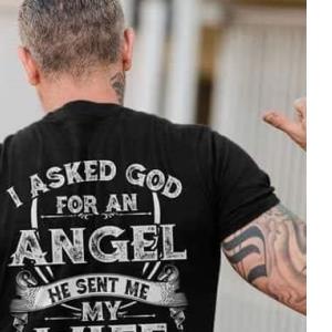 I asked God For an Angel Shirt