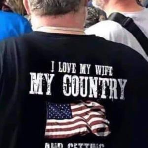 I live My Wife My country and getting Pegged Flag shirt