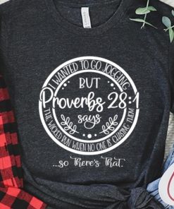 I wanted to go jogging but proverbs 28 1 shirt 1