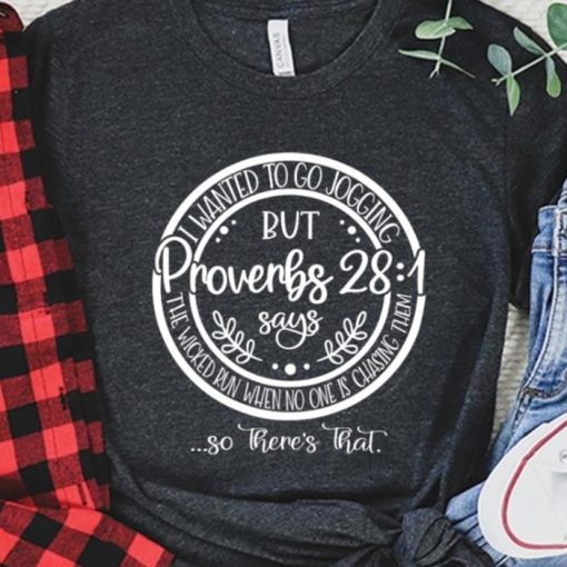 I wanted to go jogging but proverbs 28 1 shirt