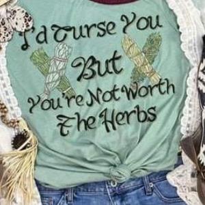 I’d Turse you But Your’re Not Worth The Herds Shirt