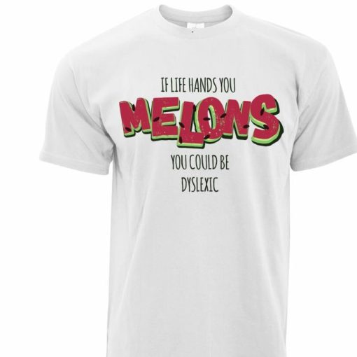 If Life Hands You Melons Pun You Could Be Dyslexic Shirt