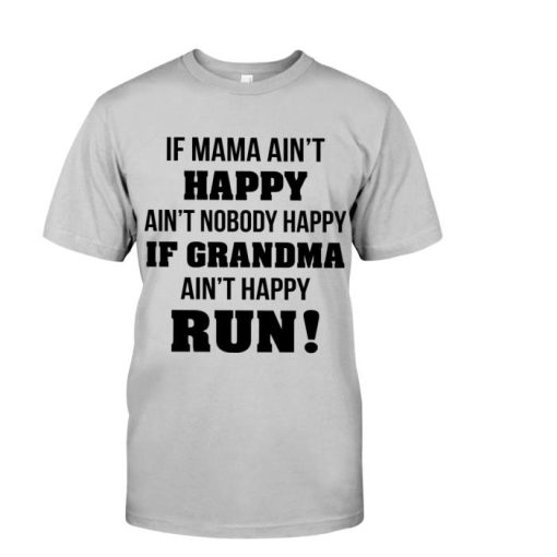 If Mama Ain’t Happy Ain’t Nobody Happy Shirt