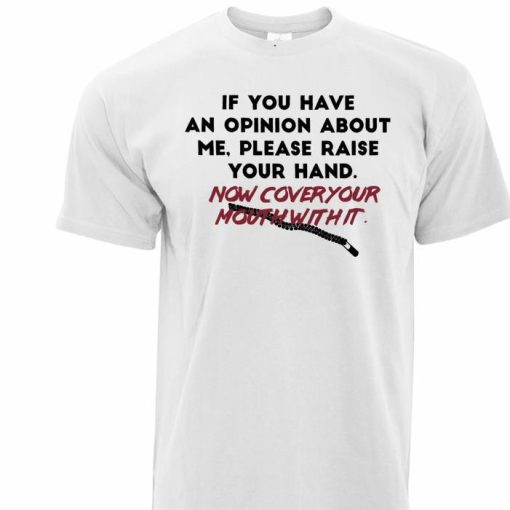 If You Have An Opinion About Me Joke Cover Your Mouth Shirt