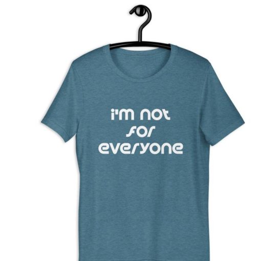 Im Not For Everyone Shirt