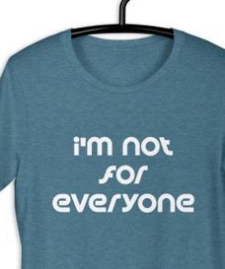 Im Not For Everyone Shirt 2