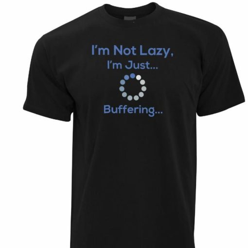 Im Not Lazy Just Buffering Nerd Shirt