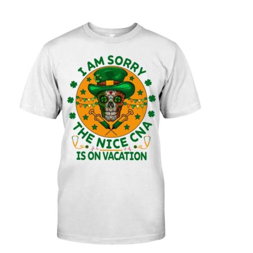 I’m Sorry The Nice CNA Is On Vacation Shirt