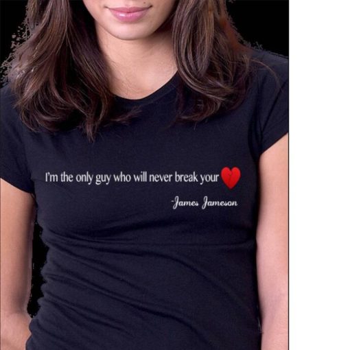 I’m The Only Guy Who Will Never Break Your Heart Valentine Shirt