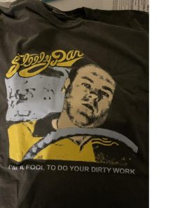 Im a fool to do your dirty work shirt 1