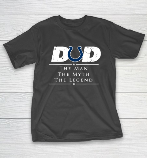 Indianapolis Colts NFL Football Dad The Man The Myth The Legend T-Shirt