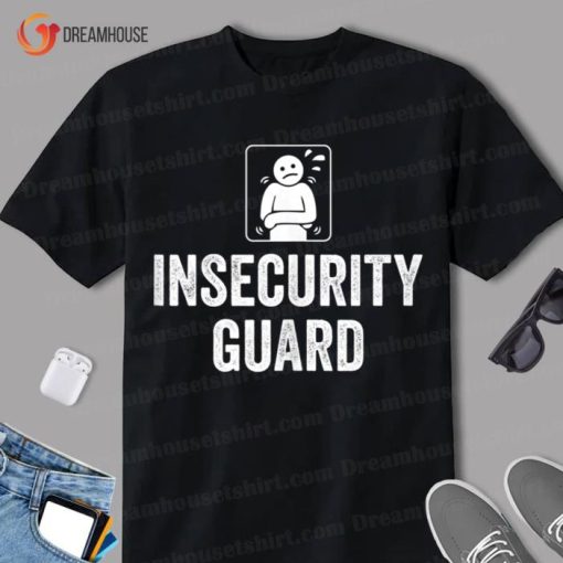 Insecurity Guard Shirt