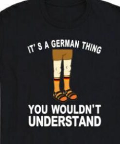 Its A German Thing You Wouldnt Understand Shirt 1 Its A German Thing You Wouldnt Understand Shirt 2