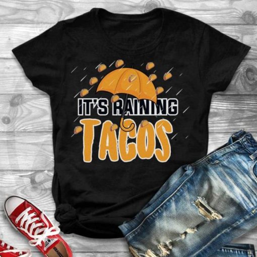 Its Raining Tacos Shirt