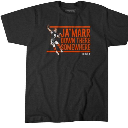 JA’MARR DOWN THERE SOMEWHERE Joe Burrow Everyone knows meme F it JaMarrs Shirt