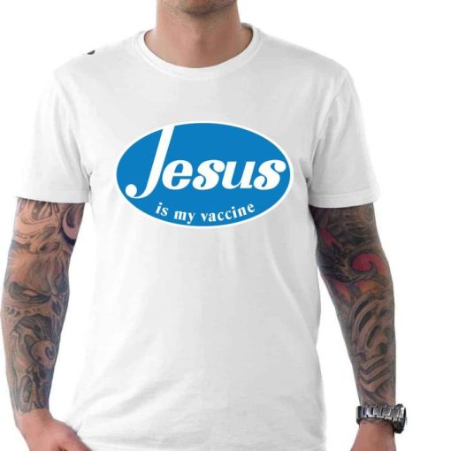 Jesus Is My Vaccine Shirt