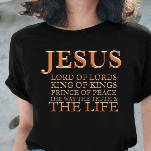 Jesus Lord Of Kings Prince Of Peace Shirt