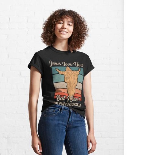 Jesus Love You But I Don’t Go Fuck Yourself Shirt