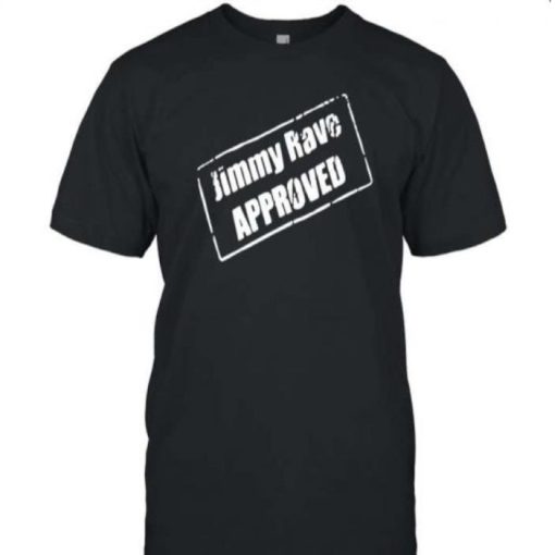 Jimmy Rave Approved Shirt