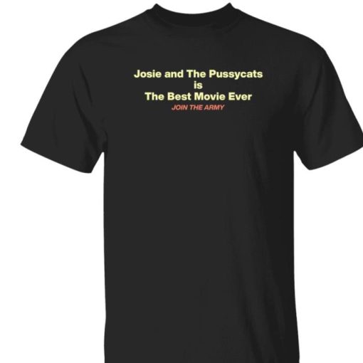 Josie And The Pussycats Is The Best Movie Ever Join The Army SkaAppreciator Shirt