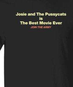 Josie And The Pussycats Is The Best Movie Ever Join The Army SkaAppreciator Shirt 1 Josie And The Pussycats Is The Best Movie Ever Join The Army SkaAppreciator Shirt 2