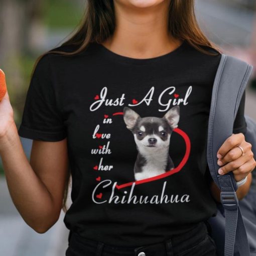 Just A Girl In Love With Her Black Chihuahua Dog Lovers Shirt
